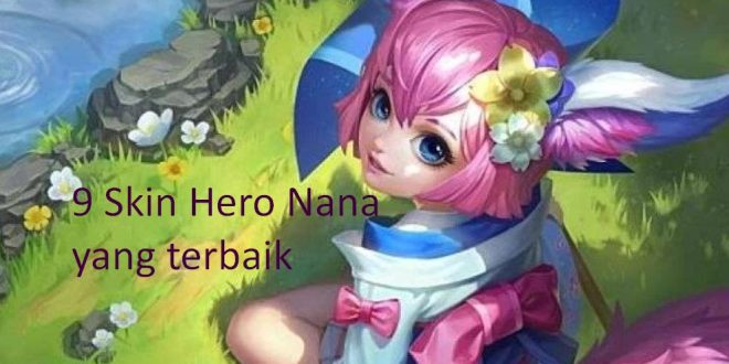 9 Skin Hero Nana di Mobile Legend