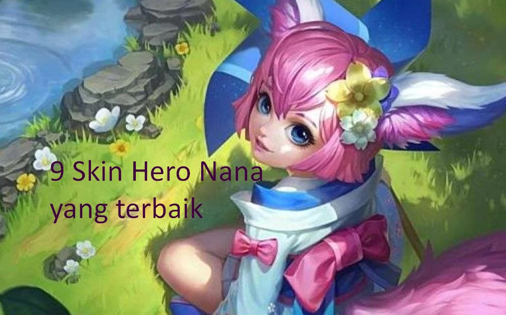 9 Skin Hero Nana di Mobile Legend