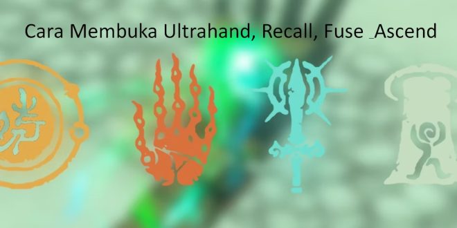 Cara Membuka Ultrahand, Recall, Fuse & Ascend