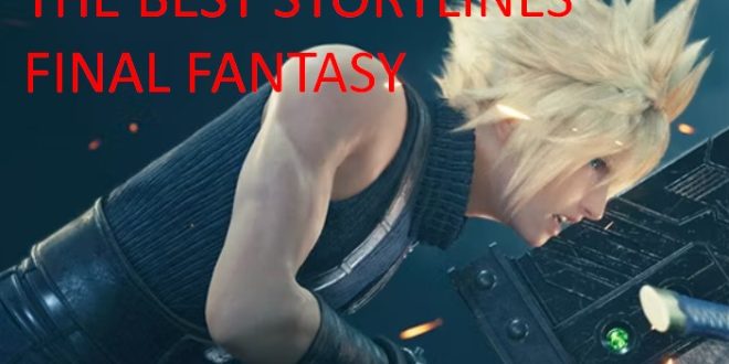Final Fantasy Best Storylines