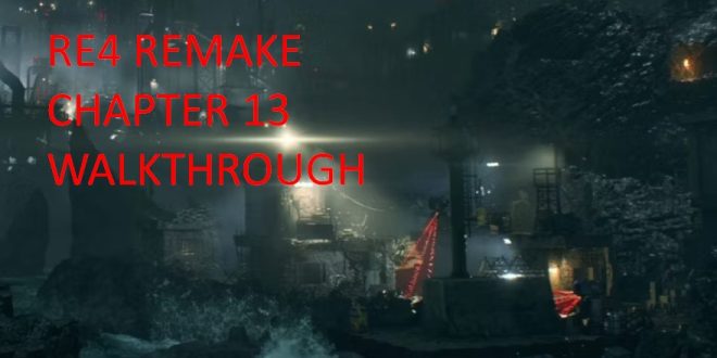 RE4 Remake Chapter 13 Walkthrough