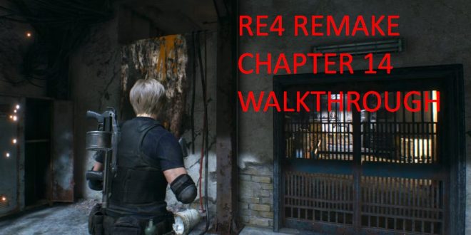 RE4 Remake Chapter 14 Walkthrough