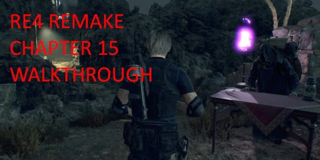 RE4 Remake Chapter 15 Walkthrough