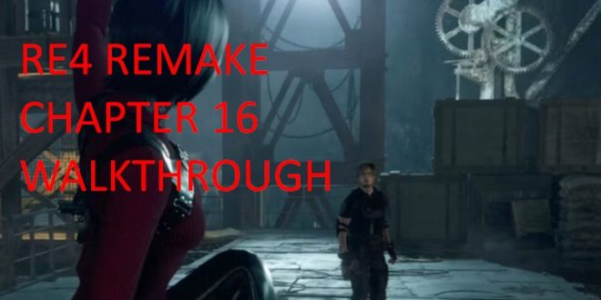 RE4 Remake Chapter 16 Walkthrough