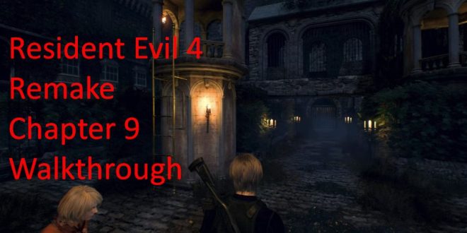Resident Evil 4 Remake Chapter 9 Walkthrough