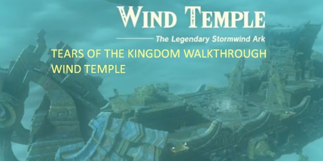 TEARS OF THE KINGDOM WALKTHROUGH WIND TEMPLE