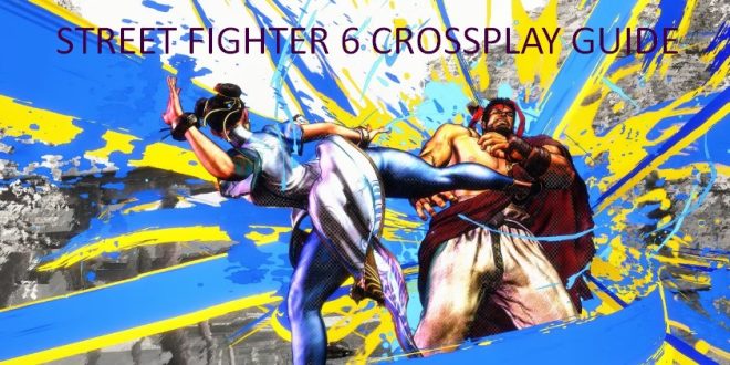 STREET FIGHTER 6 CROSSPLAY GUIDE